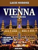 Vienna TRAVEL GUIDE 2025 (Full Color): Discover Imperial Palaces, Classical Music, and Hidden Cafés in Austria’s Timeless Capital