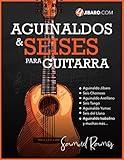 Aguinaldos y Seises para Guitarra: Una Colección de Canciones Folklóricas de Puerto Rico (Spanish Edition)