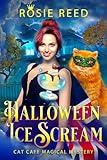 Halloween Ice Scream: A Paranormal Cozy Mystery (Cat Cafe Magical Mystery Book 6)
