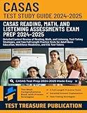 CASAS Test Prep Study Guide 2024-2025: Detailed Content Review of Reading, Math, and Listening, Test-Taking Strategies, and Two Full-Length Practice ... Workforce Readiness, and ESL Test Takers