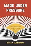 Made Under Pressure: Literary Translation in the Soviet Union, 1960-1991 (Studies in Print Culture and the History of the Book)