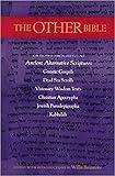 The Other Bible - Jewish Pseudepigrapha, Christian Apocrypha, Gnostic Scriptures, Kabbalah, Dead Sea Scrolls