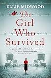 The Girl Who Survived: Inspired by a true story, an utterly unputdownable and heart-wrenching World War 2 page-turner