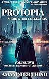Protopia: Short Story Collection: Volume Two ((PAROP) The People's Accounts of the Republic of Protopia)