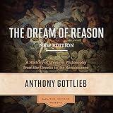 The Dream of Reason, New Edition: A History of Western Philosophy from the Greeks to the Renaissance