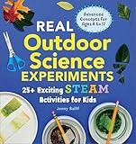 Real Outdoor Science Experiments: 25+ Esciting STEAM Activities for Kids