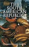 The South American Republics (Vol. 1&2): The History of Argentina, Paraguay, Uruguay, Brazil, Peru, Chile, Bolivia, Ecuador, Venezuela, Colombia, Panama (Complete Edition)