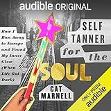 Self-Tanner for the Soul: How I Ran Away to Europe and Found My Inner Glow (When Life Got Dark)