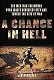 A Chance in Hell: The Men Who Triumphed Over Iraq's Deadliest City and Turned the Tide of War