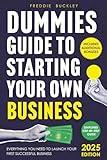 Dummies Guide to Starting Your Own Business: Everything You Need to Launch Your First Successful Business – A Simplified Step-by-Step Guide