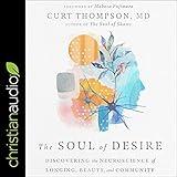 The Soul of Desire: Discovering the Neuroscience of Longing, Beauty, and Community