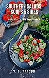 Southern Salads, Sides & Soups: 400 Southern Favorites (Southern Cooking Recipes)