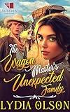 The Wagon Master's Unexpected Family: A Western Historical Romance Book