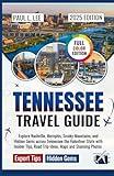 Tennessee Travel Guide 2025: Explore Nashville, Memphis, Smoky Mountains, and Hidden Gems Across TennesseeThe Volunteer State with Insider Tips, Road ... (UPDATED TRAVEL GUIDES VERSION( 2025-2026))