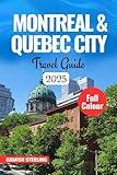 MONTREAL & QUEBEC CITY TRAVEL GUIDE 2025