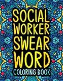 Social Worker Swear Word Coloring Book: A Hilarious & Funny Social Worker Gift for Women & Men