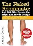 The Naked Roommate: And 107 Other Issues You Might Run Into in College (Essential College Life Survival Guide and Graduation Gift for Students, Banned Book)