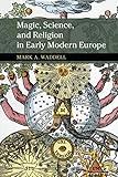 Magic, Science, and Religion in Early Modern Europe (New Approaches to the History of Science and Medicine)