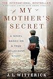 My Mother's Secret: A Novel Based on a True Holocaust Story