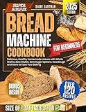 Super Simple Bread Machine Cookbook for Beginners: Delicious, Healthy Homemade Loaves with Whole Grains, Zero Gluten, Zero Sugar Options, Sourdough and ... Your Baking (Kitchen Appliance cookbooks)