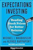 Expectations Investing: Reading Stock Prices for Better Returns, Revised and Updated (Heilbrunn Center for Graham & Dodd Investing Series)