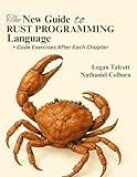 The New Guide To Rust Programming Language : Everything You Need to Know to Write Reliable Rust Codes for System Programming and Memory Management