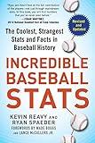 Incredible Baseball Stats: The Coolest, Strangest Stats and Facts in Baseball History