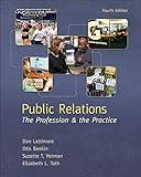 Public Relations: The Profession and the Practice