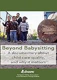 Beyond Babysitting: A Documentary about Child Care Quality, and Why It Matters