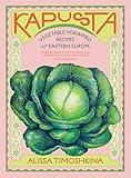 Kapusta: Vegetable-Forward Recipes from Eastern Europe