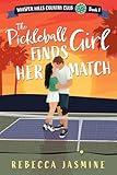 The Pickleball Girl Finds Her Match (Whisper Hills Country Club Book 1)