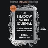 The Shadow Work Journal: A Guide to Integrate and Transcend Your Shadows