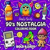 90's Nostalgia Coloring Book: Bold, Easy, Simple & Big Designs For Adults & Kids To De-stress and Unwind. Relaxation Coloring Pages Featuring Retro Throwback Themed Illustrations