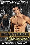 Shifter Romance: Insatiable Bastard (a Bad Boy BBW Werebear Shifter Romance) (ROMANCE STORIES Book 7)
