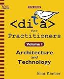 DITA for Practitioners Volume 1: Architecture and Technology