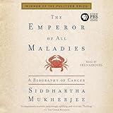 The Emperor of All Maladies: A Biography of Cancer