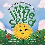 The Little Seed: Discover the plant life cycle and the power of a positive mindset (Nature's Little Wonders)