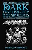 21st Century Lessons of Dark Psychology and Manipulation from Classical Literature Volume 15: Les Misérables (21st Century Lessons of Dark Psychology & Manipulation from Classical Literature Series)