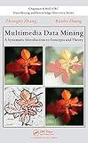 Multimedia Data Mining: A Systematic Introduction to Concepts and Theory (Chapman & Hall/CRC Data Mining and Knowledge Discovery Series)