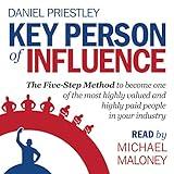 Key Person of Influence: The Five-Step Method to Become One of the Most Highly Valued and Highly Paid People in Your Industry