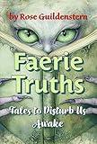 Faerie Truths: Tales to Disturb Us Awake