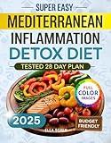 Super Easy Mediterranean Inflammation Detox Diet: A 28-Day Plan to Balance Hormones, Calm Inflammation, and Burn Stubborn Belly Fat - For Women Who’ve Tried Every Diet and Failed