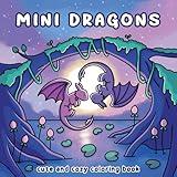 Mini Dragons: Cute and Cozy Coloring Book
