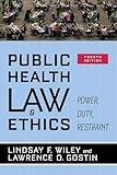 Public Health Law and Ethics: Power, Duty, Restraint