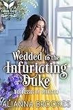 Wedded to the Infuriating Duke: A Historical Regency Romance Novel (Duchesses of Disaster Book 3)