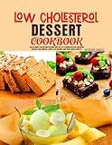 Low Cholesterol Dessert cookbook: The Ultimate Low in Cholesterol and Full of Flavour Dessert includes recipes for cookies, Cakes, Ice creams, and fruit-based sweets.