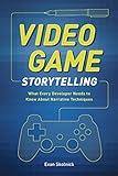 Video Game Storytelling: What Every Developer Needs to Know about Narrative Techniques