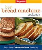 Betty Crocker Best Bread Machine Cookbook: The Goodness of Homemade Bread the Easy Way (Betty Crocker Cooking)