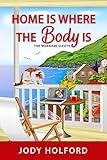 Home Is Where the Body Is: An addictive amateur sleuth cozy murder mystery (The Wannabe Sleuth Book 1)