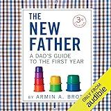 The New Father: A Dad's Guide to the First Year (New Father Series)